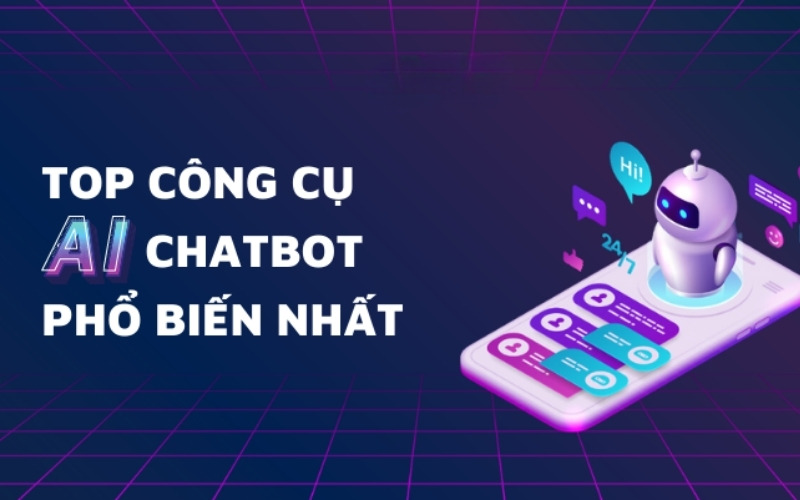 Công cụ Chatbot thịnh hành nhất hiện nay