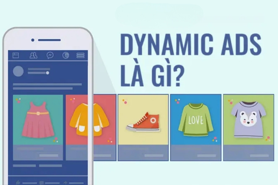 Dynamic Ads (Quảng cáo động) là hình thức quảng cáo tự động