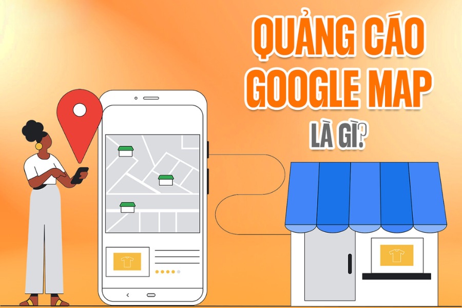 Quảng cáo Google Maps hay còn gọi là Local Ads