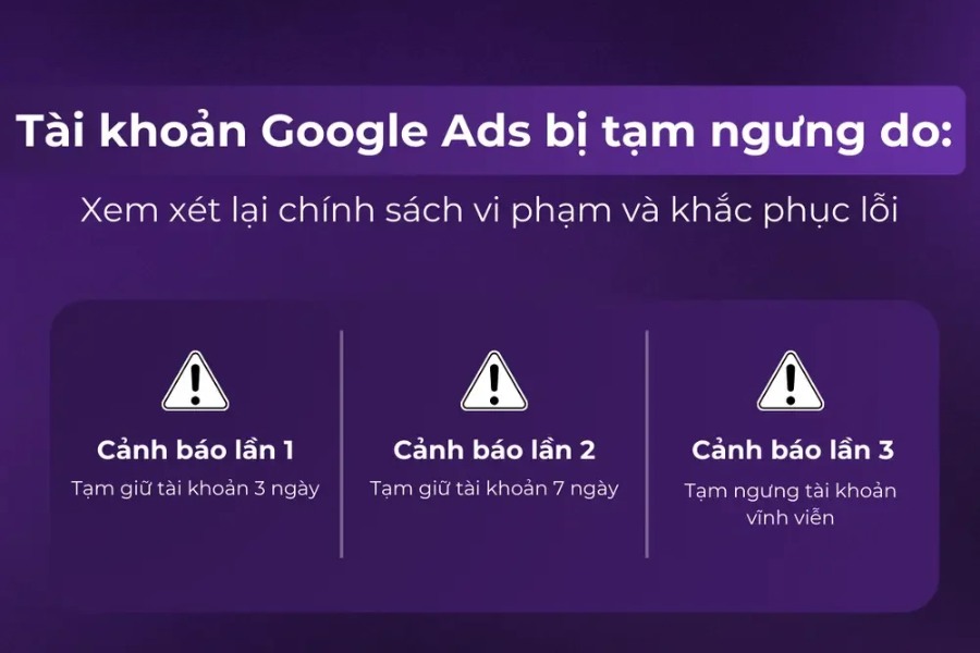 Tài khoản Google Ads bị tạm ngưng khi Google phát hiện vi phạm chính sách quảng cáo
