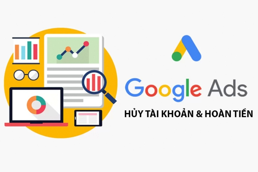Trường hợp nào cần phải hủy tài khoản Google Ads