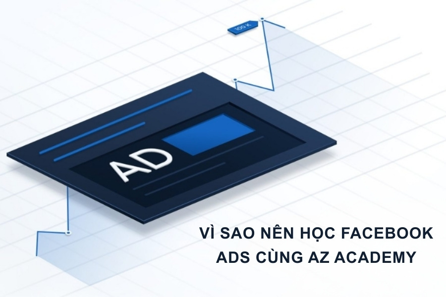 Nên học Facebook Ads cùng AZ Academy