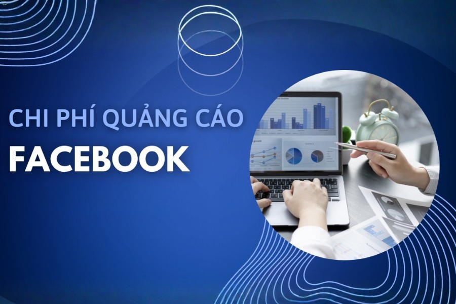 Chi phí quảng cáo Facebook là tổng ngân sách chi trả cho chiến dịch trên nền tảng Meta