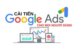 Tối ưu quảng cáo Google Ads ngày càng quan trọng trong môi trường kinh doanh