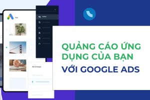 Những lưu ý khi chạy quảng cáo Ứng dụng trên Google Ads