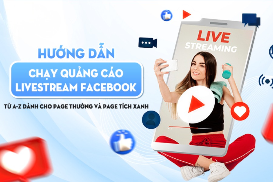 Hướng dẫn chạy quảng cáo livestream trên Facebook