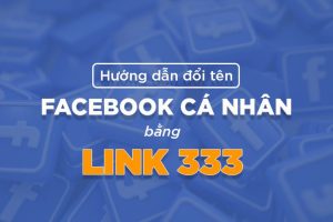 Hướng dẫn đổi tên Facebook qua Link 333