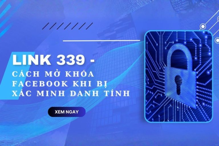Link 339 là gì? Hướng dẫn xác minh danh tính Facebook bằng link 339