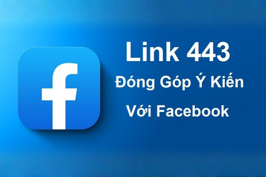 Link 443 là đường dẫn hỗ trợ chính thức của Facebook dùng để gửi phản hồi và đóng góp