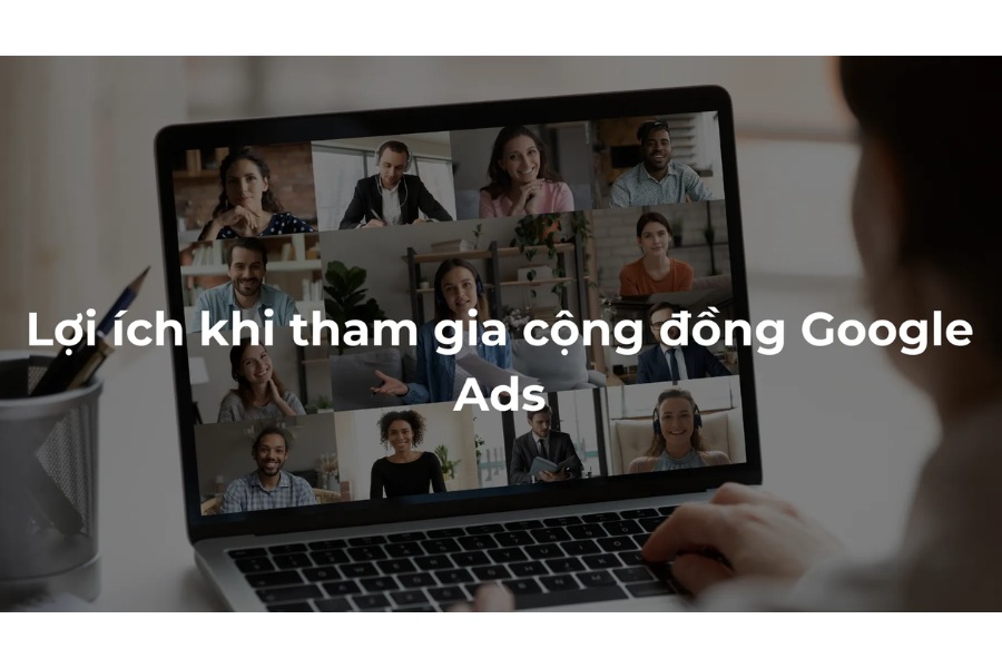 Lợi ích khi tham gia cộng đồng Google Ads