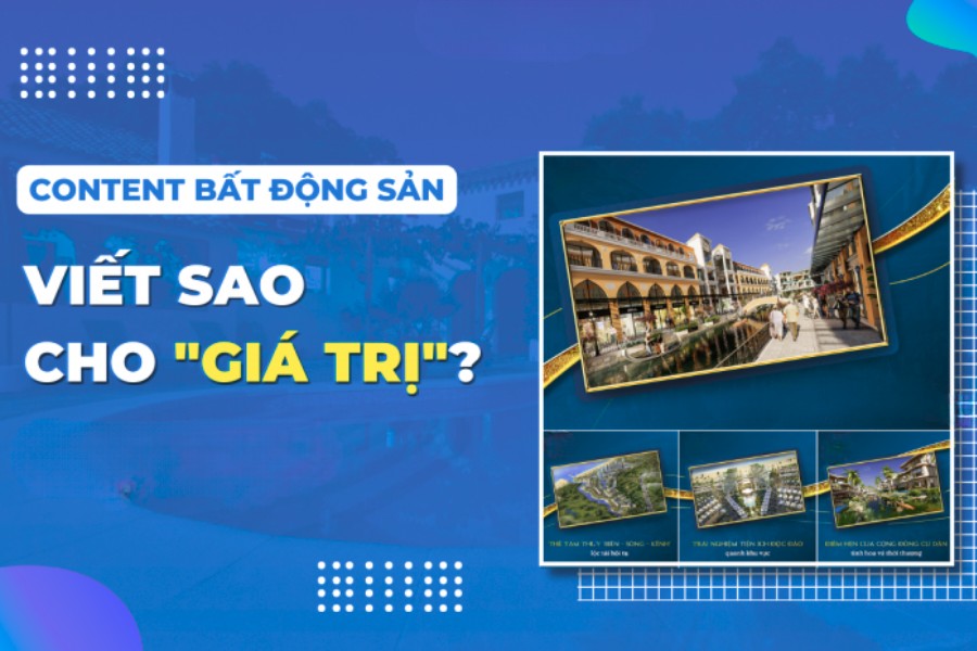 Viết content bất động sản cần lưu ý cả nội dung lẫn hình thức